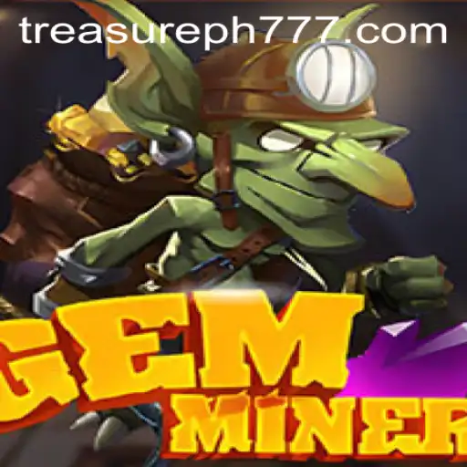 Discover the Exciting World of GemMiner with the TreasurePH Feature