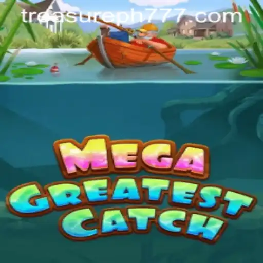 Discover the Thrills of MegaGreatestCatch: The TreasurePH Experience